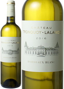 【フランスワインSALE】シャトー・トロンコワ・ラランド　ブラン　2016　白　 Chateau Tronquoy Lalande Blanc  スピード出荷【ボルドー】