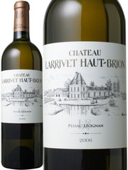 シャトー・ラリヴェ・オー・ブリオン・ブラン　2006　白　 Chateau Larrivet Haut Brion Blanc   スピード出荷